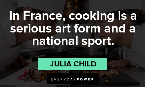 julia child cooking quotes