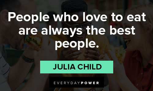 julia child quotes people who love to eat