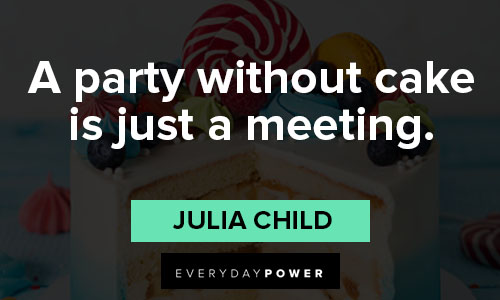 Julia Child quotes that cake