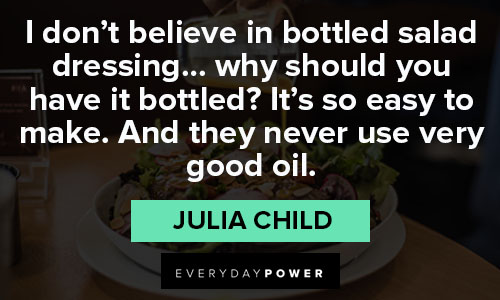 Julia Child quotes on salad dressing