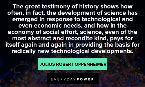Julius Robert Oppenheimer quotes that technological developments