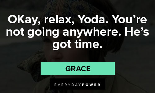 Jupiter’s Legacy quotes for oKay, relax, Yoda. You’re not going anywhere. He’s got time