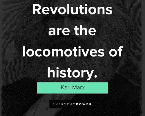 Karl Marx quotes about revolutions are the locomotives of history