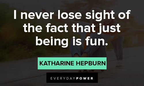 Katharine Hepburn quotes about fun