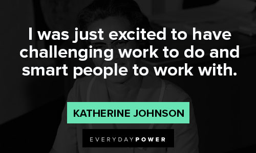 Katherine Johnson quotes of challenging work