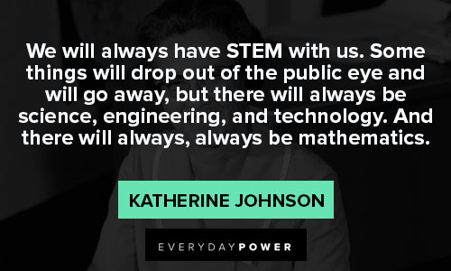 Katherine Johnson quotes on science, engineering, and technology
