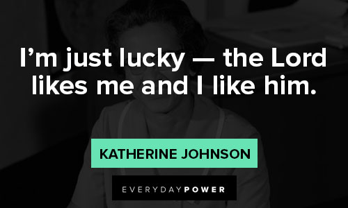 Katherine Johnson quotes about lucky