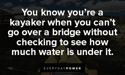 kayaking quotes on bridge 