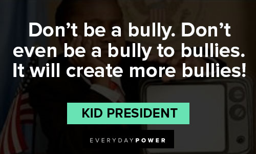 Other kid president quotes