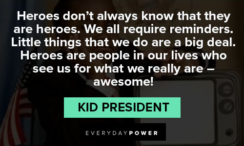 kid president quotes about heroes