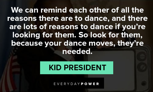 kid president quotes about dance