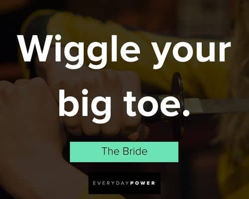 Kill Bill quotes about wiggle your big toe