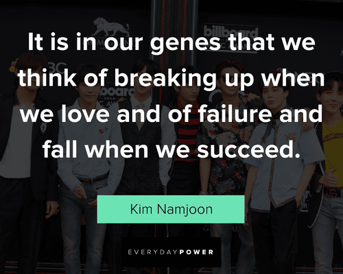 Kim Namjoon quotes that we think of breaking up when we love and of failure and fall when we succeed