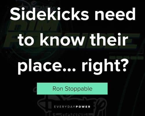 Kim Possible quotes about Sidekicks need to know their place...right?