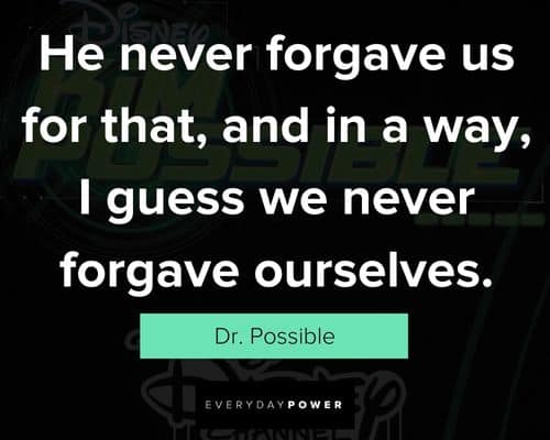 Kim Possible quotes about forgave ourselves
