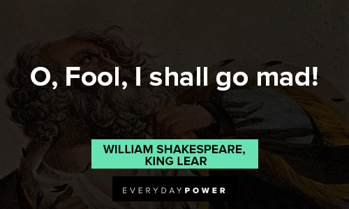 king-lear-quotes on o, fool, I shall go mad