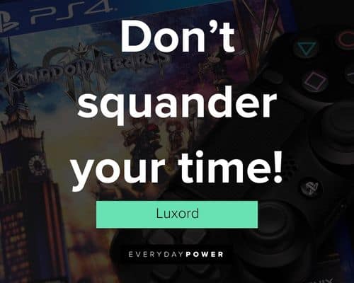 Kingdom Hearts quotes about don’t squander your time