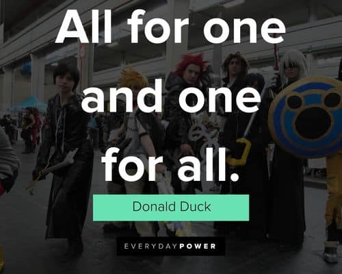 Kingdom Hearts quotes about all for one and one for all