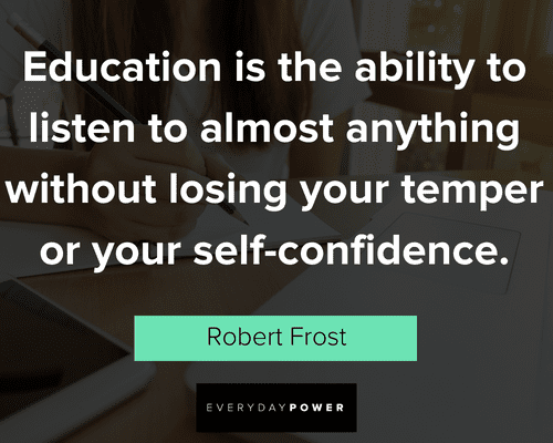knowledge quotes about education is the ability to listen to almost anything without losing your temper or your self confidence