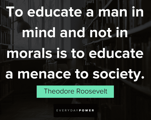 knowledge quotes to educate a man in mind and not in morals is to educate a menace to society