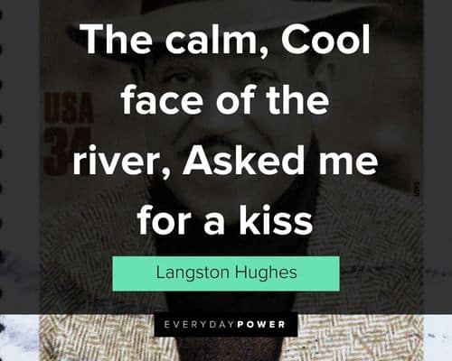 Langston Hughes quotes on the calm, cool face of the river, asked me for a kiss
