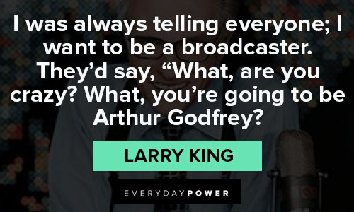 Larry King quotes about broadcaster