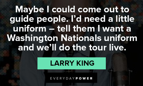 Larry King quotes that Washington Nationals uniform