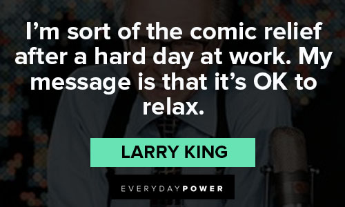 Larry King quotes of message 