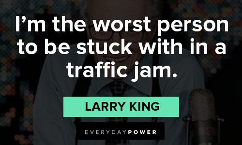 Larry King quotes on traffic jam