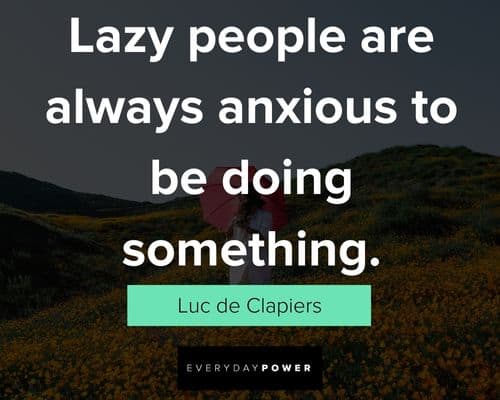 lazy people quotes to be doing something