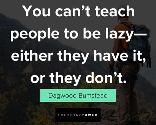 lazy people quotes about you can't teach people to be lazy