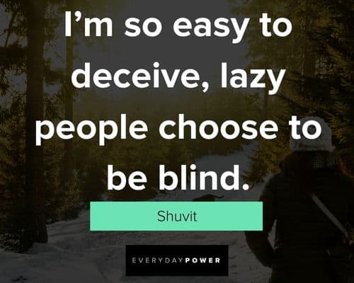 lazy people quotes to deceive, lazy people choose to be blind