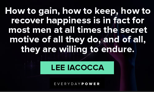 Lee Iacocca quotes about creating happiness