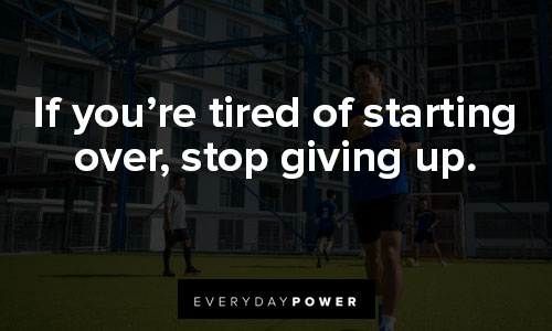 leg day quotes on if you’re tired of starting over, stop giving up