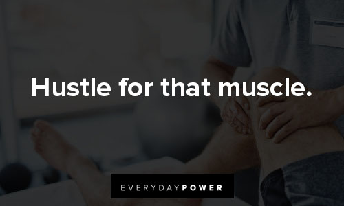 leg day quotes on hustle for that muscle