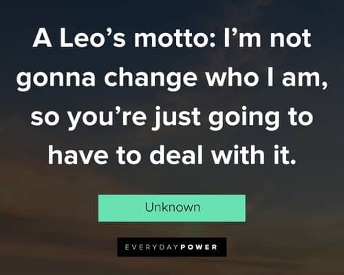 leo quotes about a Leo's motto