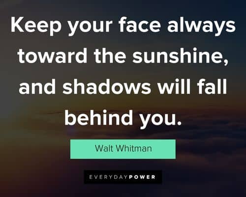 leo quotes about keep your face always toward the sunshine