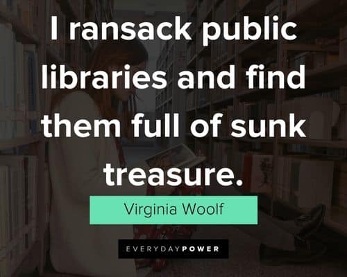 library quotes about I ransack public libraries and find them full of sunk treasure