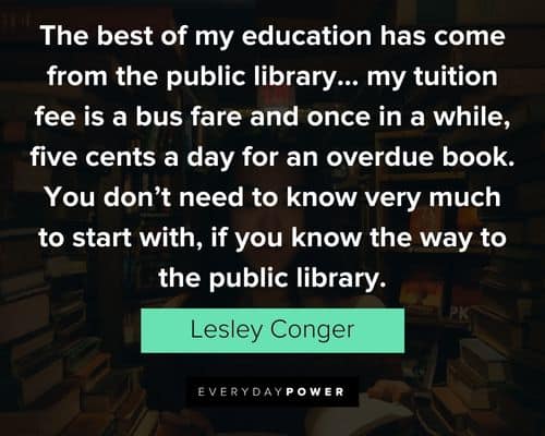 library quotes about the best of my education has come from the public library