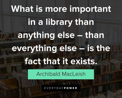 library quotes what is more important in a library than anything else