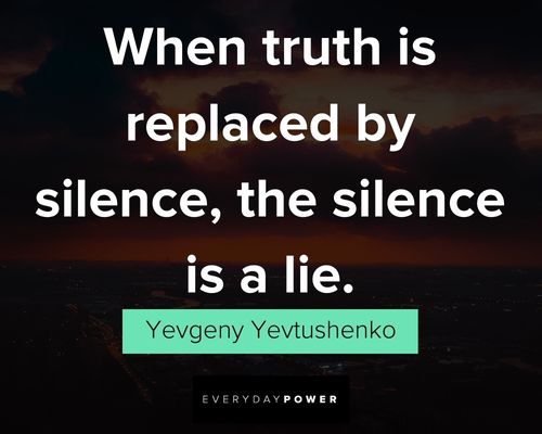 lies quotes when truth is replaced by silencce, the silence is a lie