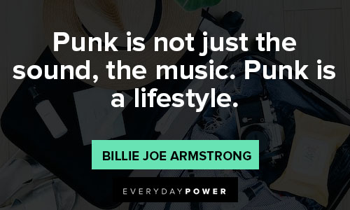lifestyle quotes on punk is not just the sound, the music. Punk is a lifestyle