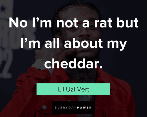 Lil Uzi Vert quotes about my cheddar