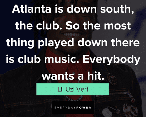 Lil Uzi Vert quotes about club music