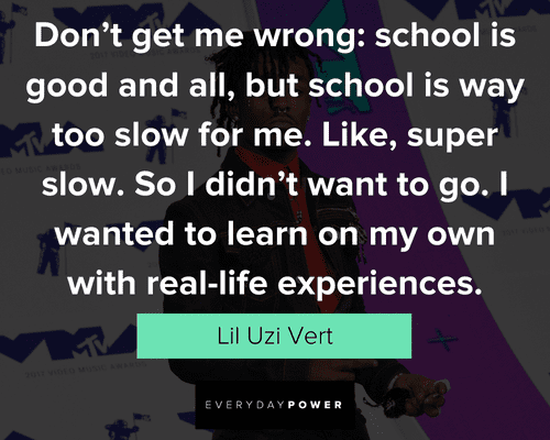 Lil Uzi Vert quotes on real life experience