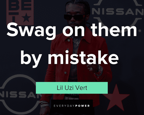 Lil Uzi Vert quotes about swag on them by mistake