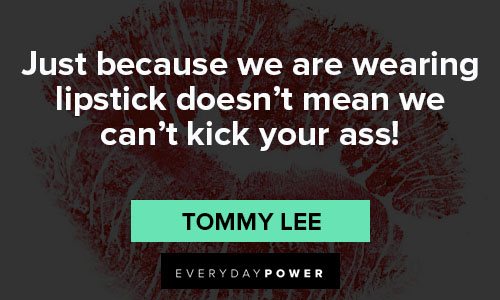 lipstick quotes from Tommy Lee