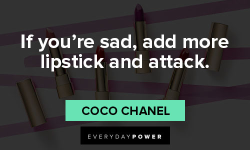 lipstick quotes on if you're sad, add more lipstick and attack