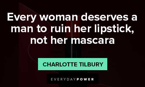 lipstick quotes on every woman deserves a man to ruin her lipstick, not her mascara
