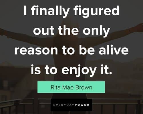 Live Life To The Fullest Quotes that enjoy
